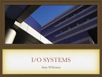 I/O SYSTEMS  Sunu Wibirama  Are you surely IT  class member?  Then you should know these