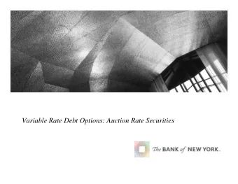 Variable Rate Debt Options: Auction Rate Securities  Auction Rate Securities  What are Auction Rate