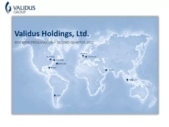 Validus Holdings, Ltd. INVESTOR PRESENTATION  SECOND QUARTER 2012  London  Waterloo  Germany