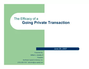Going Private Transaction  June 20, 2007  Presented By:  Arthur L. Loomis, II  President  Northeast