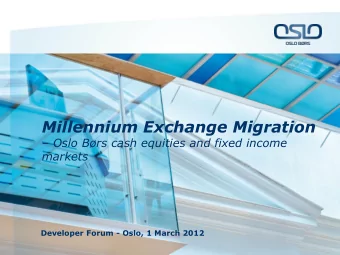 Millennium Exchange Migration  Oslo Brs cash equities and fixed income  markets  Developer