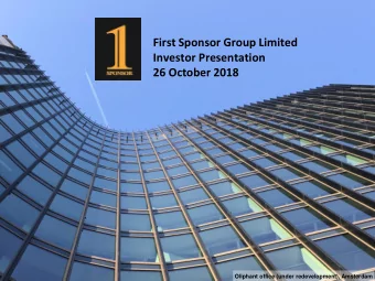 First Sponsor Group Limited  Investor Presentation  26 October 2018  Oliphant office (under