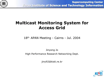 Multicast Monitoring System for  Access Grid 18 th APAN Meeting - Cairns - Jul. 2004  Jinyong Jo