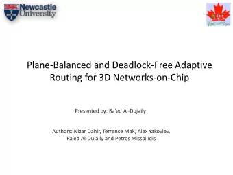 Plane-Balanced and Deadlock-Free Adaptive  Routing for 3D Networks-on-Chip  Presented by: Raed