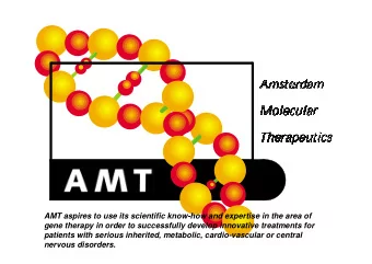 AMT aspires to use its scientific know-how and expertise in the area of  gene therapy in order to