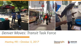Denver Moves: Transit Task Force  Meeting #8  October 5, 2017  1. Welcome &amp; Introductions