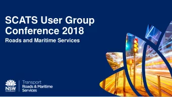 SCATS User Group  Conference 2018 Roads and Maritime Services  SCATS v6.9.4 CR Review  SCATS User