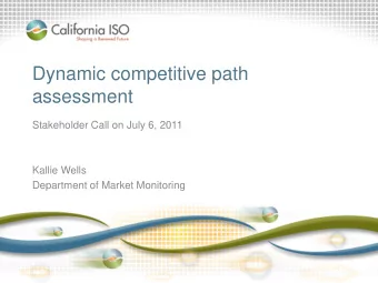 Dynamic competitive path  assessment  Stakeholder Call on July 6, 2011  Kallie Wells  Department of