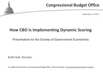 Congressional Budget Office  September 17, 2015  How CBO Is Implementing Dynamic Scoring