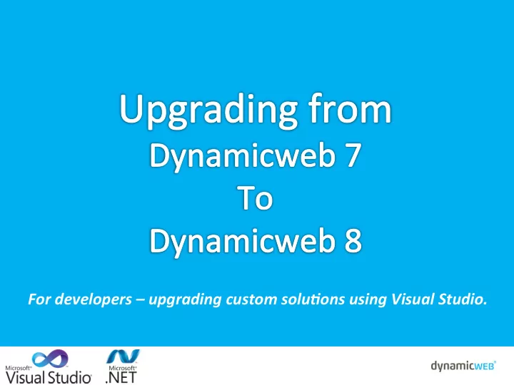 for developers upgrading custom solu4ons using visual