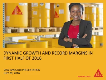 DYNAMIC GROWTH AND RECORD MARGINS IN  FIRST HALF OF 2016  SIKA INVESTOR PRESENTATION  JULY 29, 2016