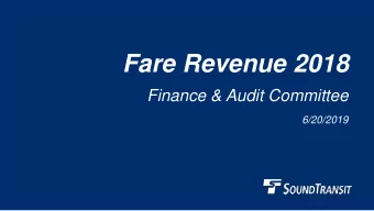 Fare Revenue 2018  Finance &amp; Audit Committee  6/20/2019  2018 Fare Revenue up $5.6M, 6.3% YoY