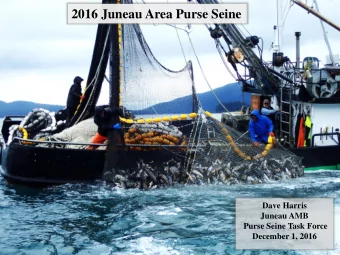 2016 Juneau Area Purse Seine  Dave Harris  Juneau AMB  Purse Seine Task Force  December 1, 2016
