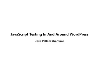 JavaScript Testing In And Around WordPress  Josh Pollock (he/him)  Hi I'm Josh   About Me