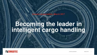 intelligent cargo handling  Investor presentation  March 2017  1  Content  1. Cargotec in brief  2.