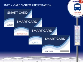 What is it?  A new way for passengers to pay their fares    The best fare system for EVERY rider