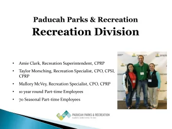 Recreation Division    Amie Clark, Recreation Superintendent, CPRP    Taylor Morsching,