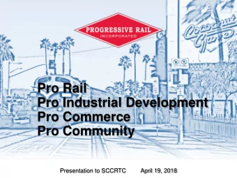 Pro Rail  Pro Industrial Development  Pro Commerce  Pro Community  Presentation to SCCRTC