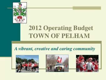 2012 Operating Budget  TOWN OF PELHAM  A vibrant, creative and caring community  2012 Operating