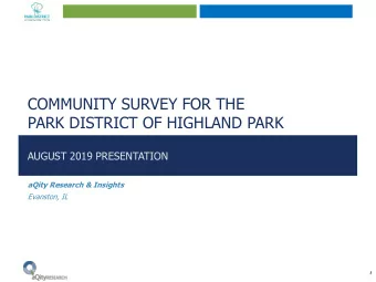 COMMUNITY SURVEY FOR THE  PARK DISTRICT OF HIGHLAND PARK  AUGUST 2019 PRESENTATION  aQity Research