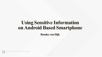 Using Sensitive Information  on Android Based Smartphone  Romkevan Dijk  Android 6:  To what extent