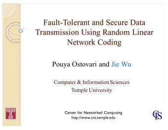 Fault-Tolerant and Secure Data  Transmission Using Random Linear  Network Coding  Pouya Ostovari