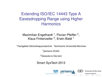 Extending ISO/IEC 14443 Type A  Eavesdropping Range using Higher  Harmonics Maximilian Engelhardt 1