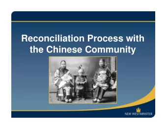 Reconciliation Process with  the Chinese Community  Meeting Agenda  6:30 to 8:00 p.m.