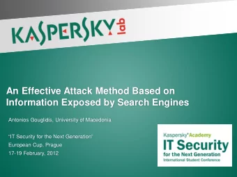 An Effective Attack Method Based on  Information Exposed by Search Engines  Antonios Gouglidis,