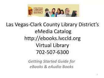 http://ebooks.lvccld.org  Virtual Library  702-507-6300  Getting Started Guide for  eBooks &amp;