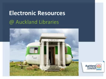 Electronic Resources  @ Auckland Libraries  What we offer  From the comfort of your own chair you