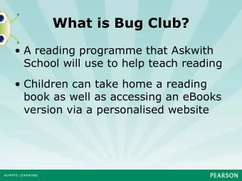 What is Bug Club?  A reading programme that Askwith  School will use to help teach reading