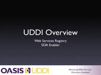 UDDI Overview  Web Services Registry  SOA Enabler  What Is UDDI?  Universal Description,