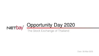 Opportunity Day 2020  The Stock Exchange of Thailand  Date: 06-Mar-2020  Disclaimer  The