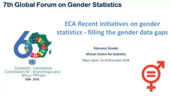 ECA Recent initiatives on gender  statistics - filling the gender data gaps  Fatouma Sissoko