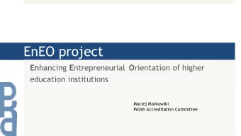 EnEO project En hancing E ntrepreneurial O rientation of higher  education institutions  Maciej