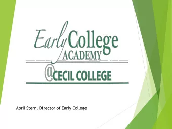 April Stern, Director of Early College  ECA Program Overview  Offer a progressively rigorous