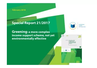 Special Report 21/2017 Greening : a more complex  income support scheme, not yet  environmentally