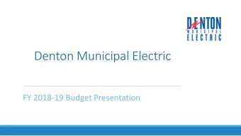 Denton Municipal Electric  FY 2018-19 Budget Presentation  Objectives  Load Forecast