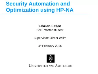 Security Automation and  Optimization using HP-NA  Florian Ecard  SNE master student  Supervisor: