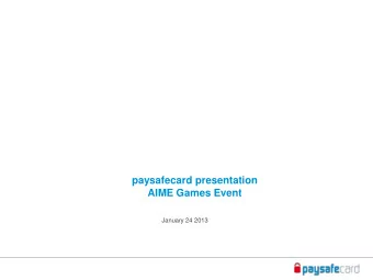 paysafecard presentation  AIME Games Event  January 24 2013 paysafecard  What we do is SIMPLE!