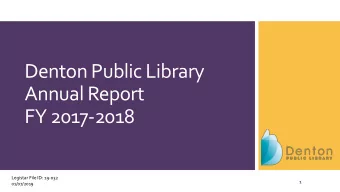 Annual Report  FY 2017-2018  Legistar File ID: 19-032  1  01/07/2019  Denton Public Library by the