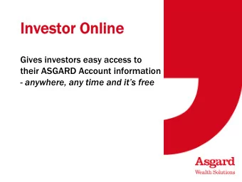 Investor Online  Investor Online  Gives investors easy access to  their ASGARD Account information