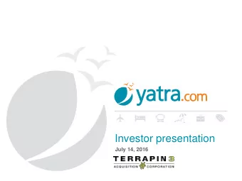 Investor presentation  July 14, 2016  Disclosure  Neither Terrapin 3 Acquisition Corporation