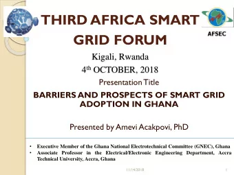 THIRD AFRICA SMART  GRID FORUM  Kigali, Rwanda 4 th OCTOBER, 2018  Presentation Title  BARRIERS AND
