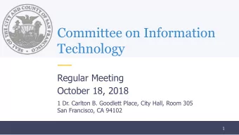 Committee on Information  Technology Regular Meeting  October 18, 2018  1 Dr. Carlton B. Goodlett