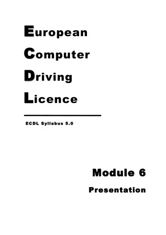 C  omputer  D  riving  L  icence  ECDL Syllabus 5.0  Module 6  Presentation  ECDL Syllabus 5