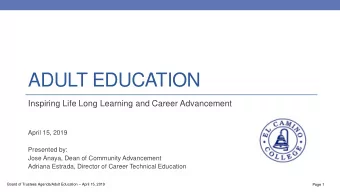 ADULT EDUCATION  Inspiring Life Long Learning and Career Advancement  April 15, 2019  Presented by: