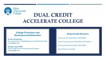 DUAL CREDIT  ACCELERATE COLLEGE  College  Transitions and  Dual Credit Partners  Developmental