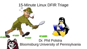 15-Minute Linux DFIR Triage  Dr. Phil Polstra  Bloomsburg University of Pennsylvania  What is this